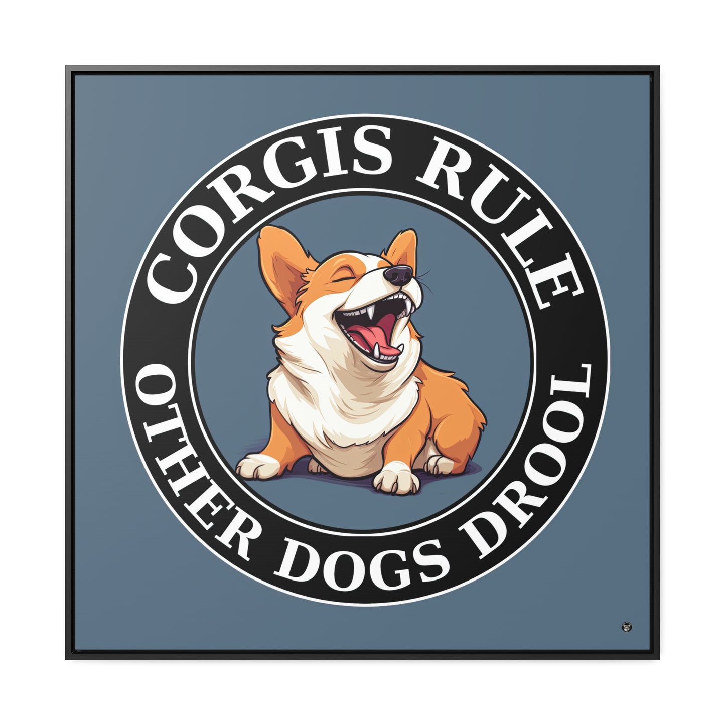 Corgis Rule...Other Dogs Drool - Framed on Canvas