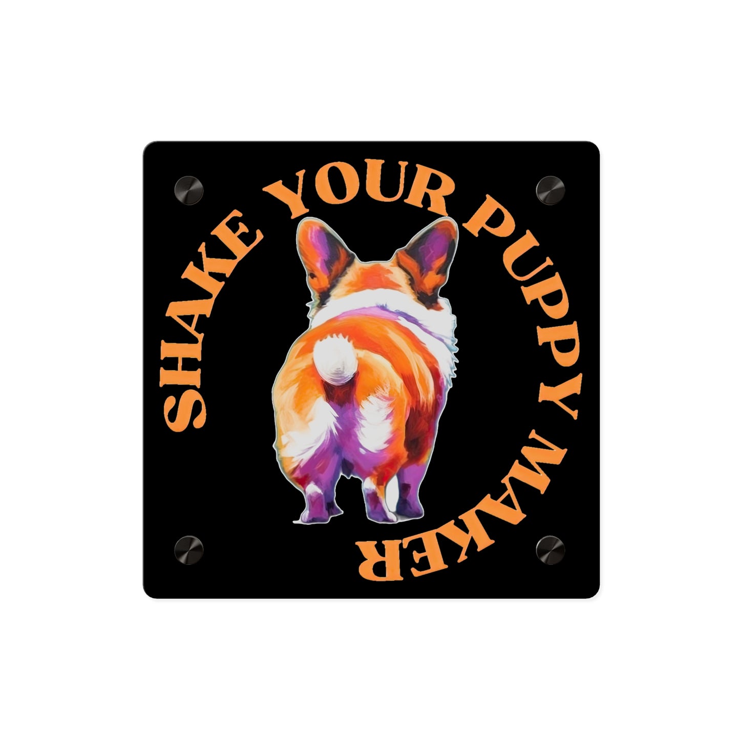 Shake Your Puppy Maker on Acrylic