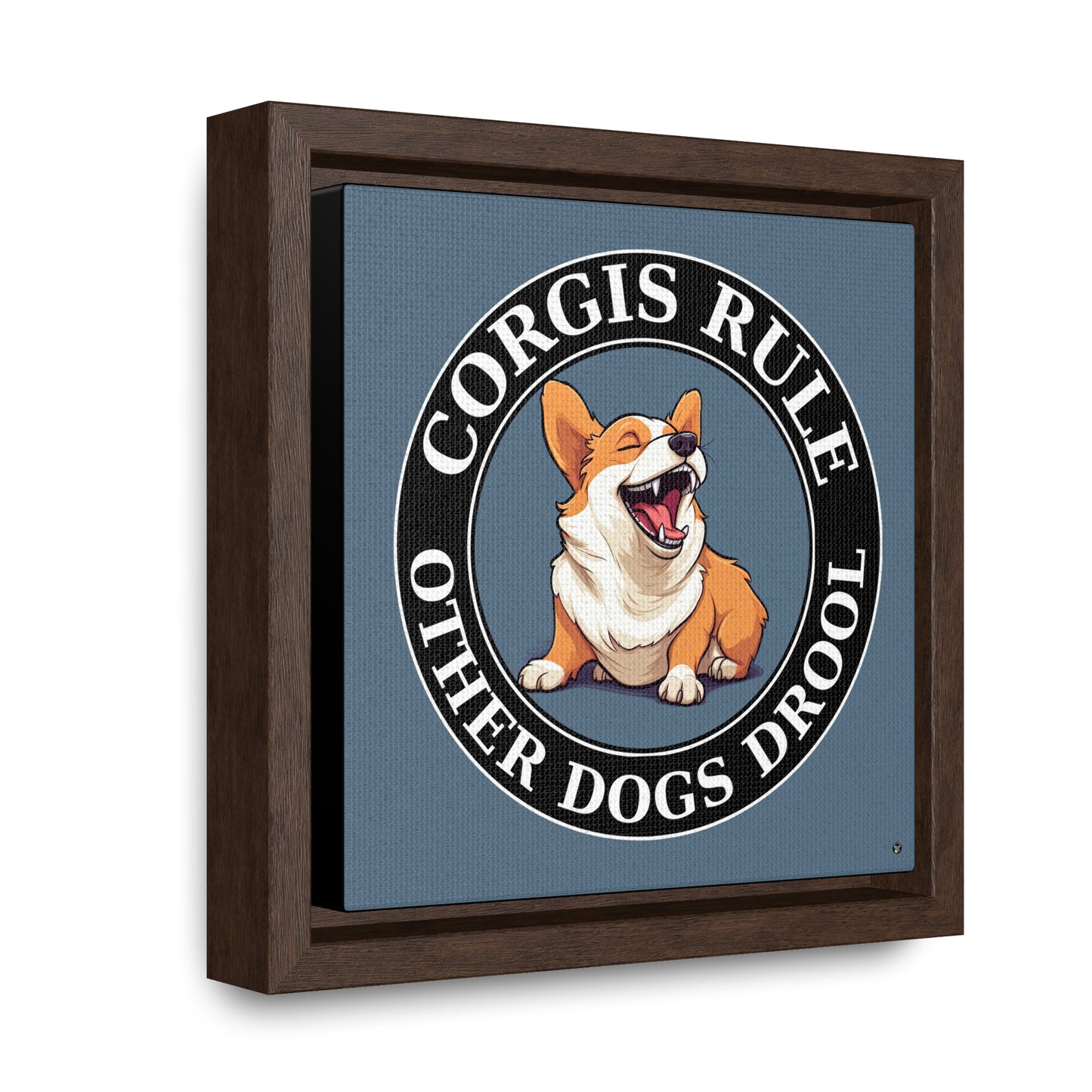 Corgis Rule...Other Dogs Drool - Framed on Canvas