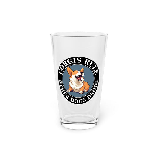 Corgis Rule...Other Dogs Drool - Pint Glass
