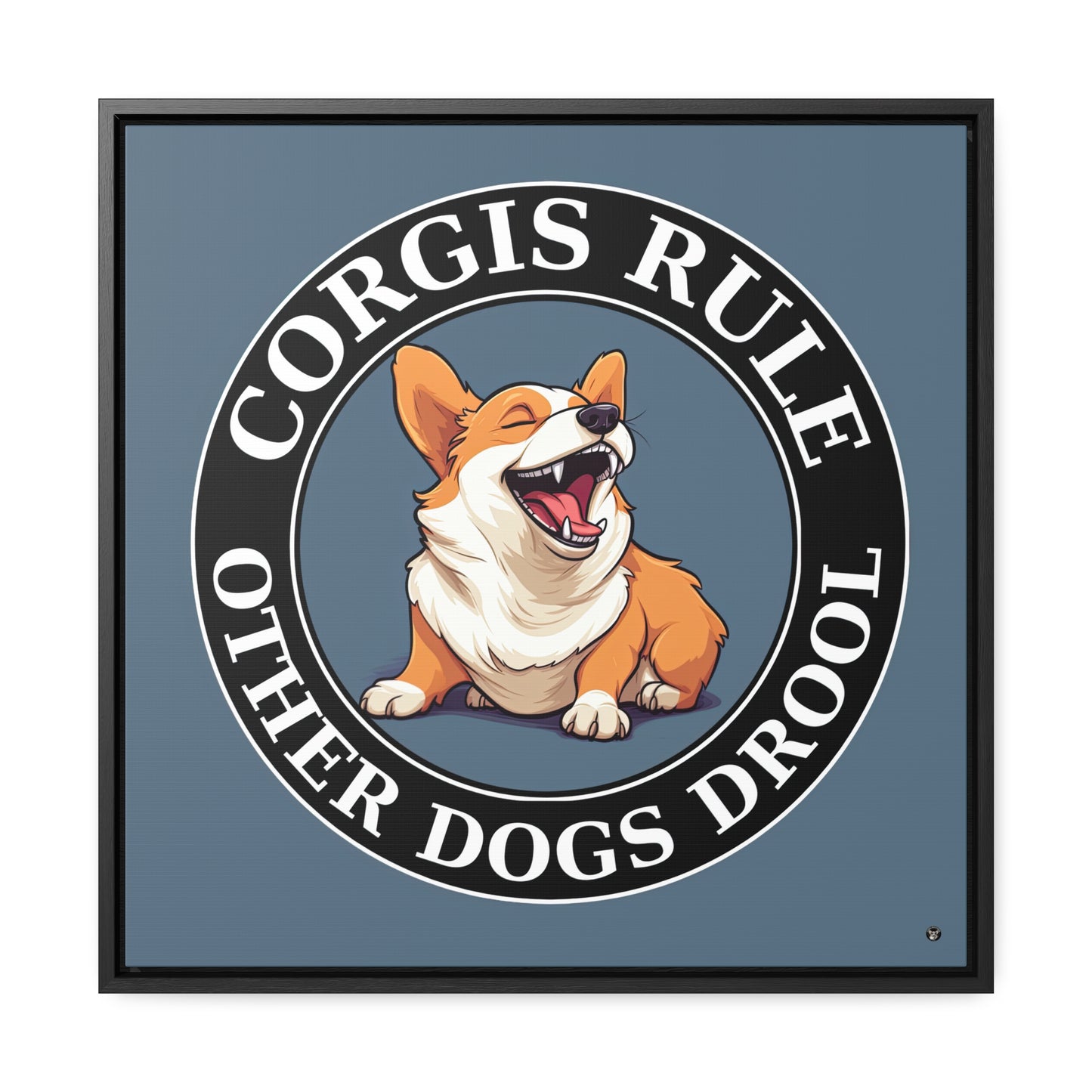 Corgis Rule...Other Dogs Drool - Framed on Canvas