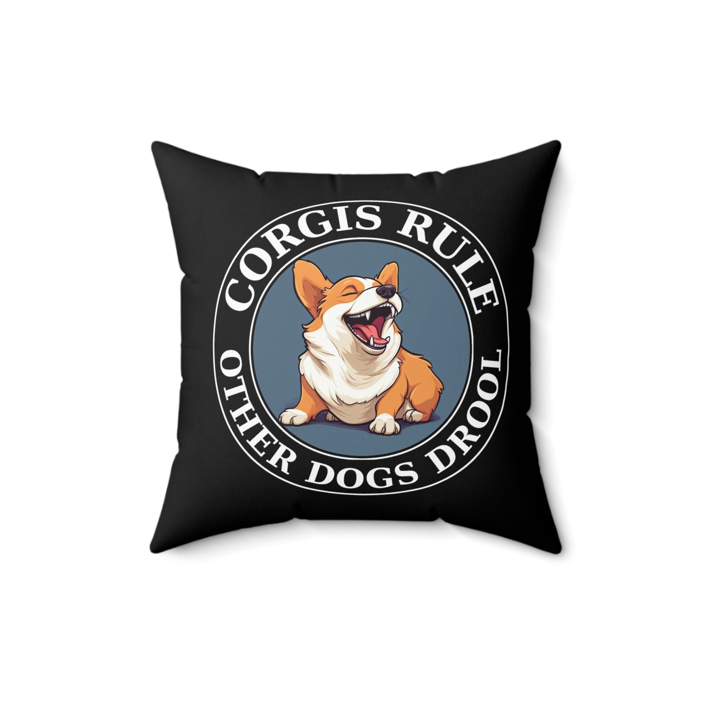 Corgis Rule...Other Dogs Drool - Throw Pillow