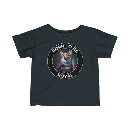 Born To Be Royal - Infant Tee