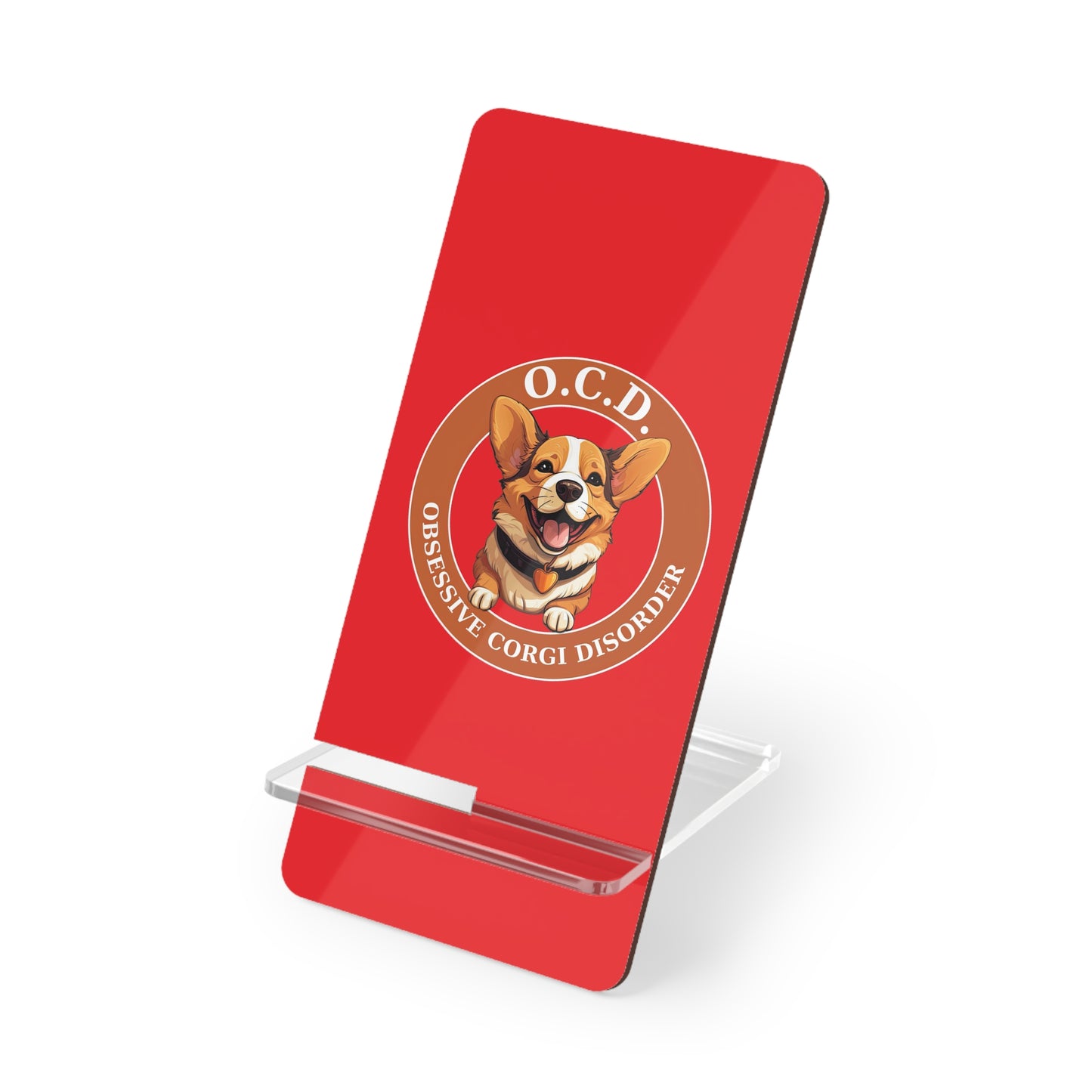 O.C.D. Obsessive Corgi Disorder - Phone Stand