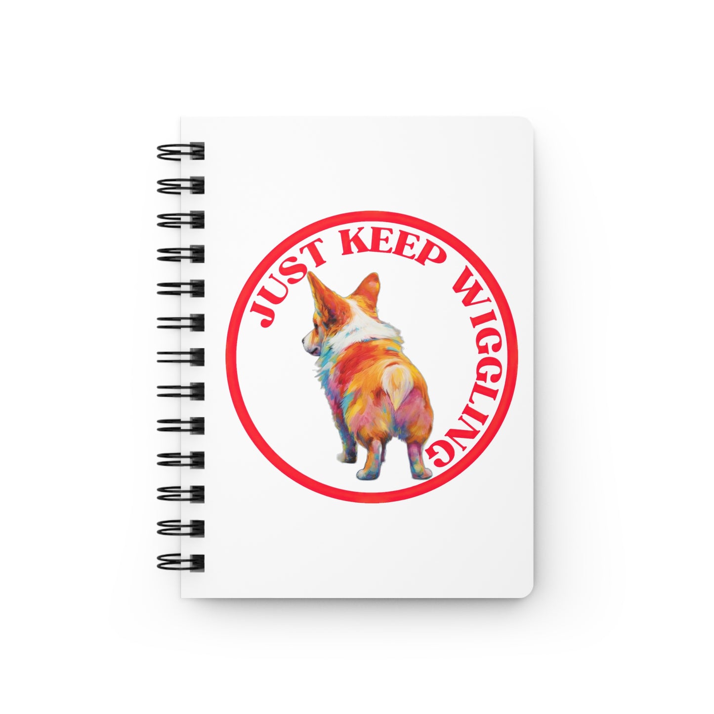 Just Keep Wiggling - Spiral Bound Notebook