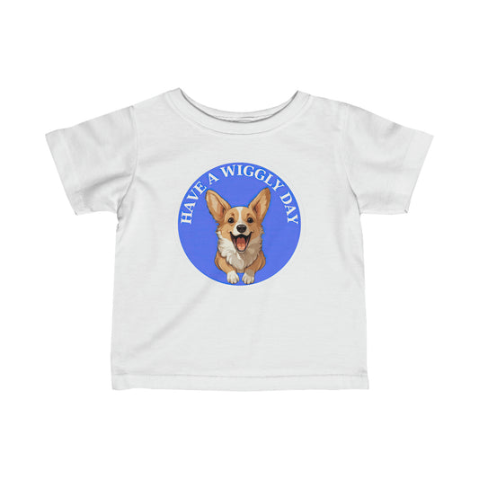 Have a Wiggly Day - Infant Tee