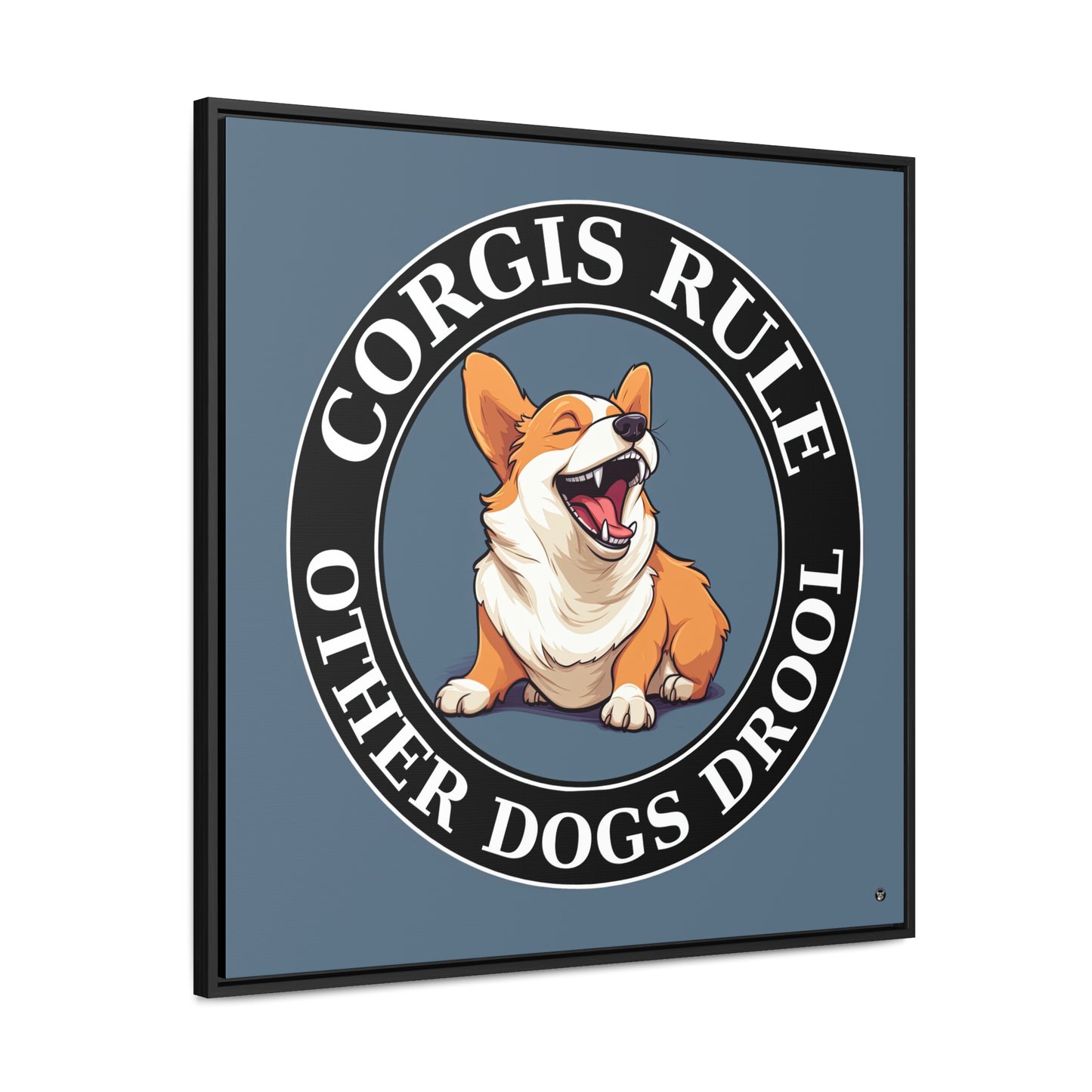 Corgis Rule...Other Dogs Drool - Framed on Canvas