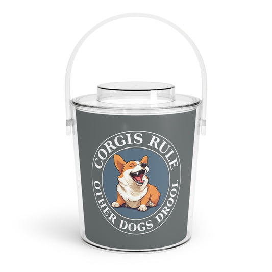 Corgis Rule...Other Dogs Drool - Ice Bucket with Tongs