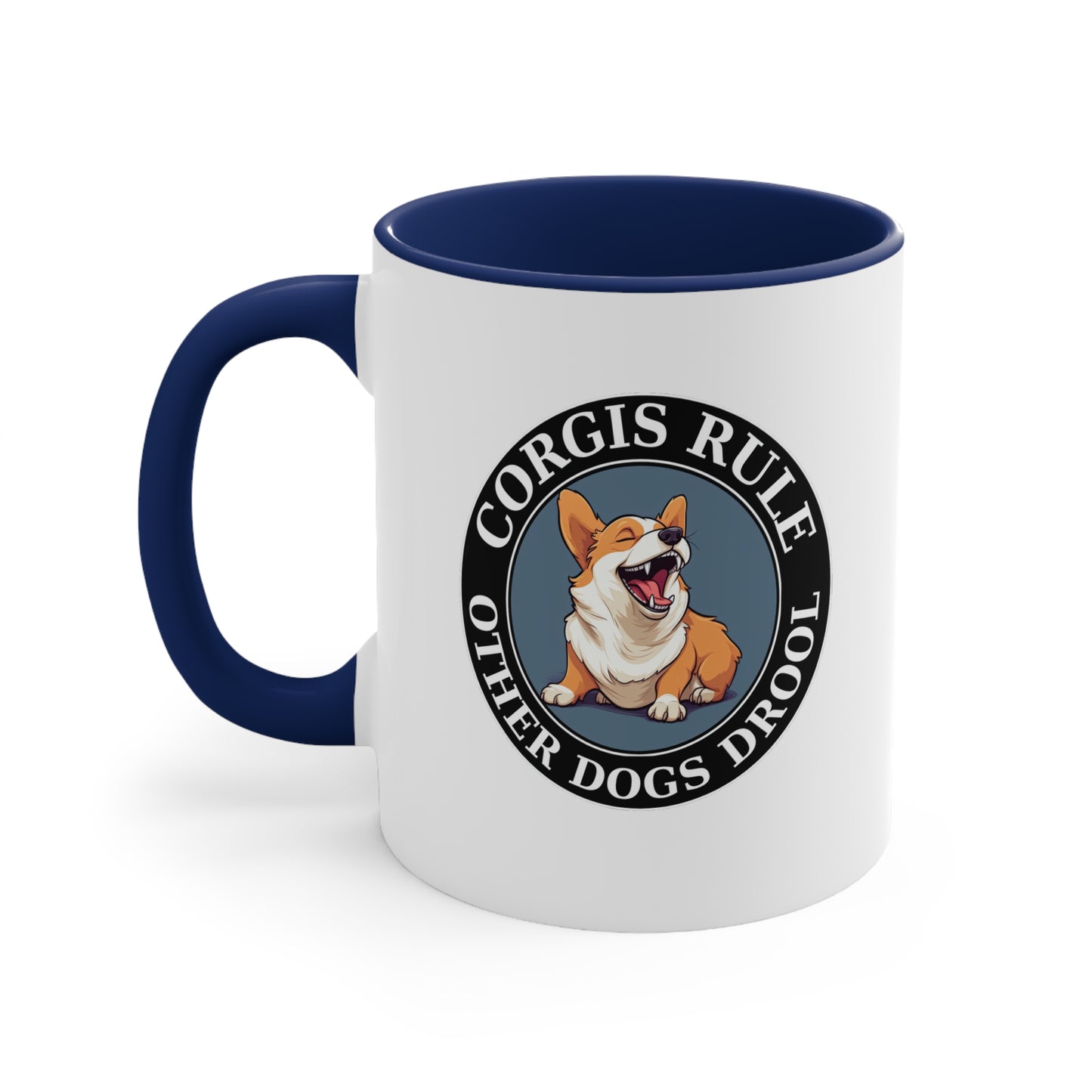 Corgis Rule...Other Dogs Drool - Mug