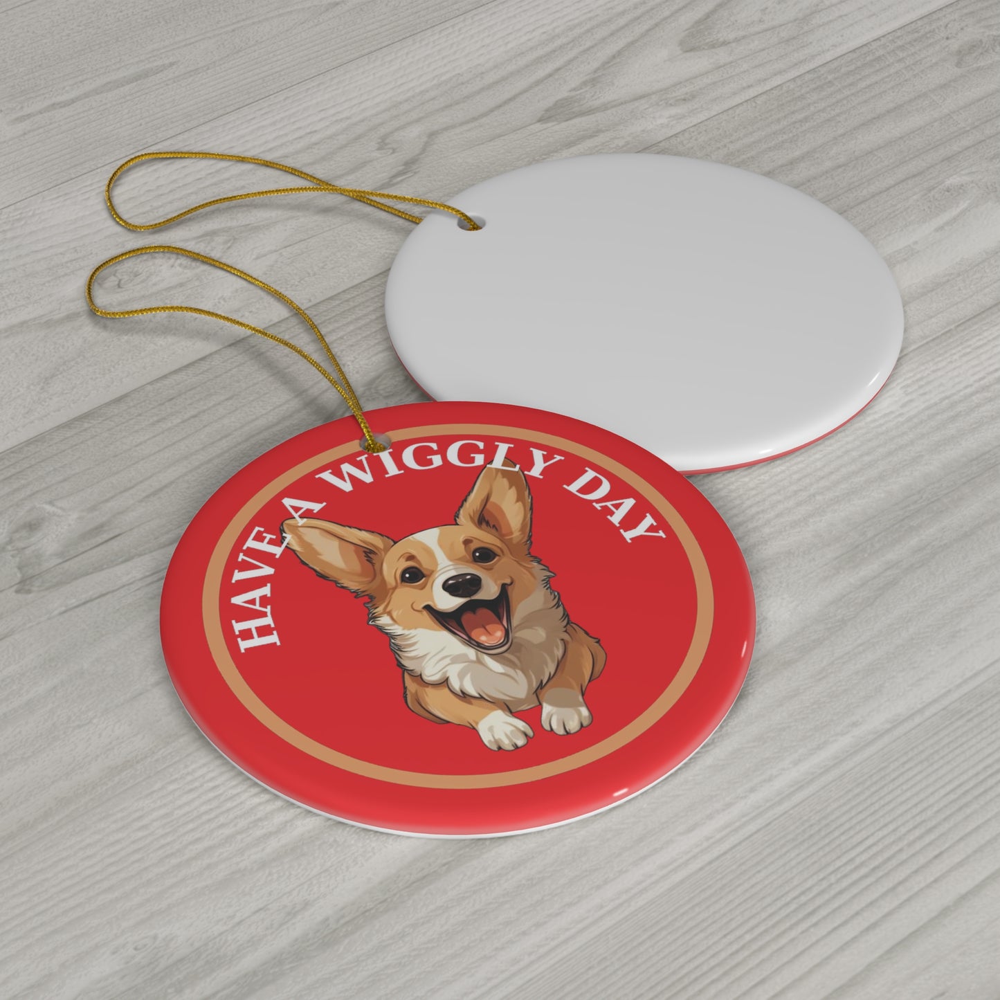 Have a Wiggly Day - Ceramic Ornament
