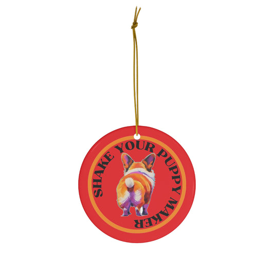 Shake Your Puppy Maker - Ceramic Ornament