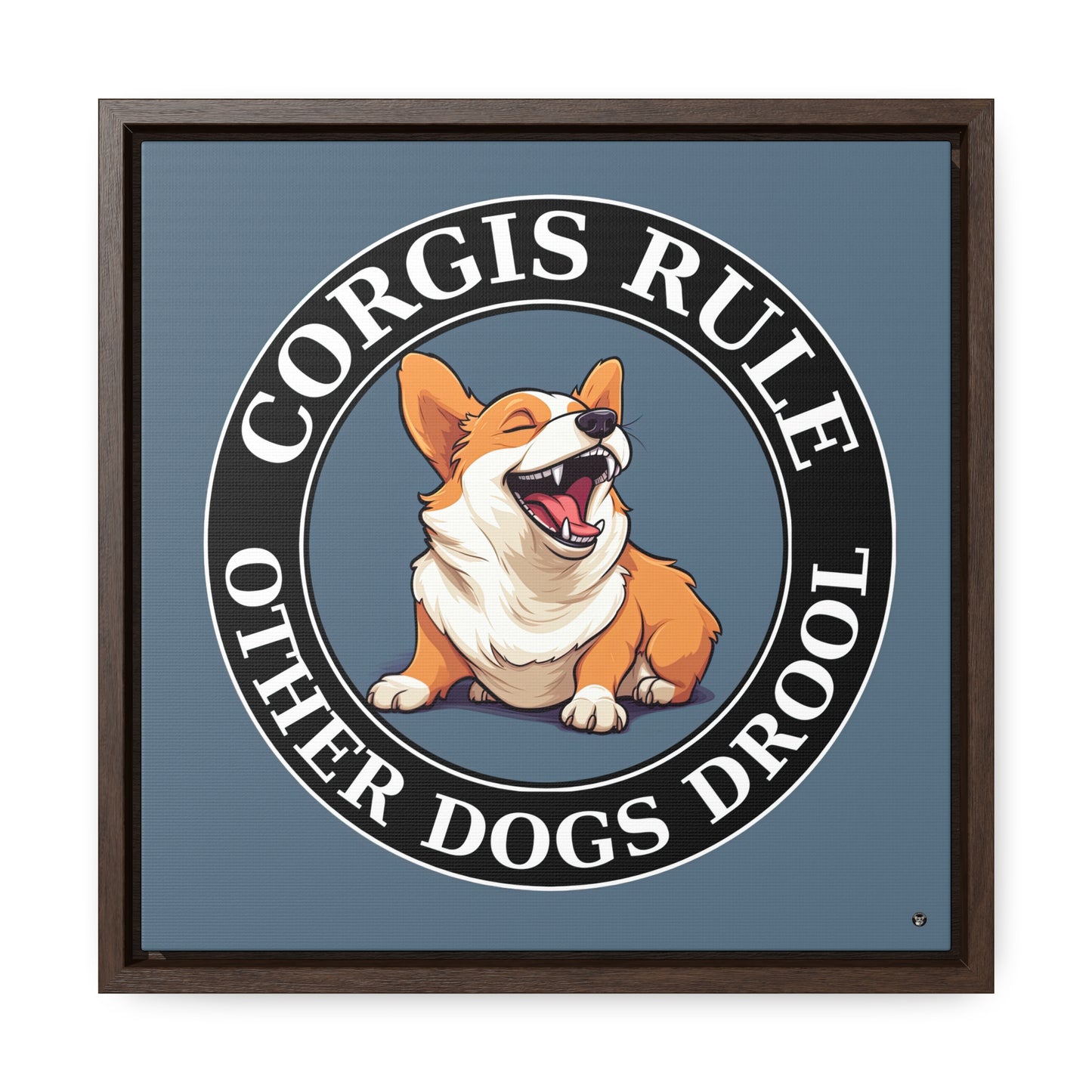 Corgis Rule...Other Dogs Drool - Framed on Canvas