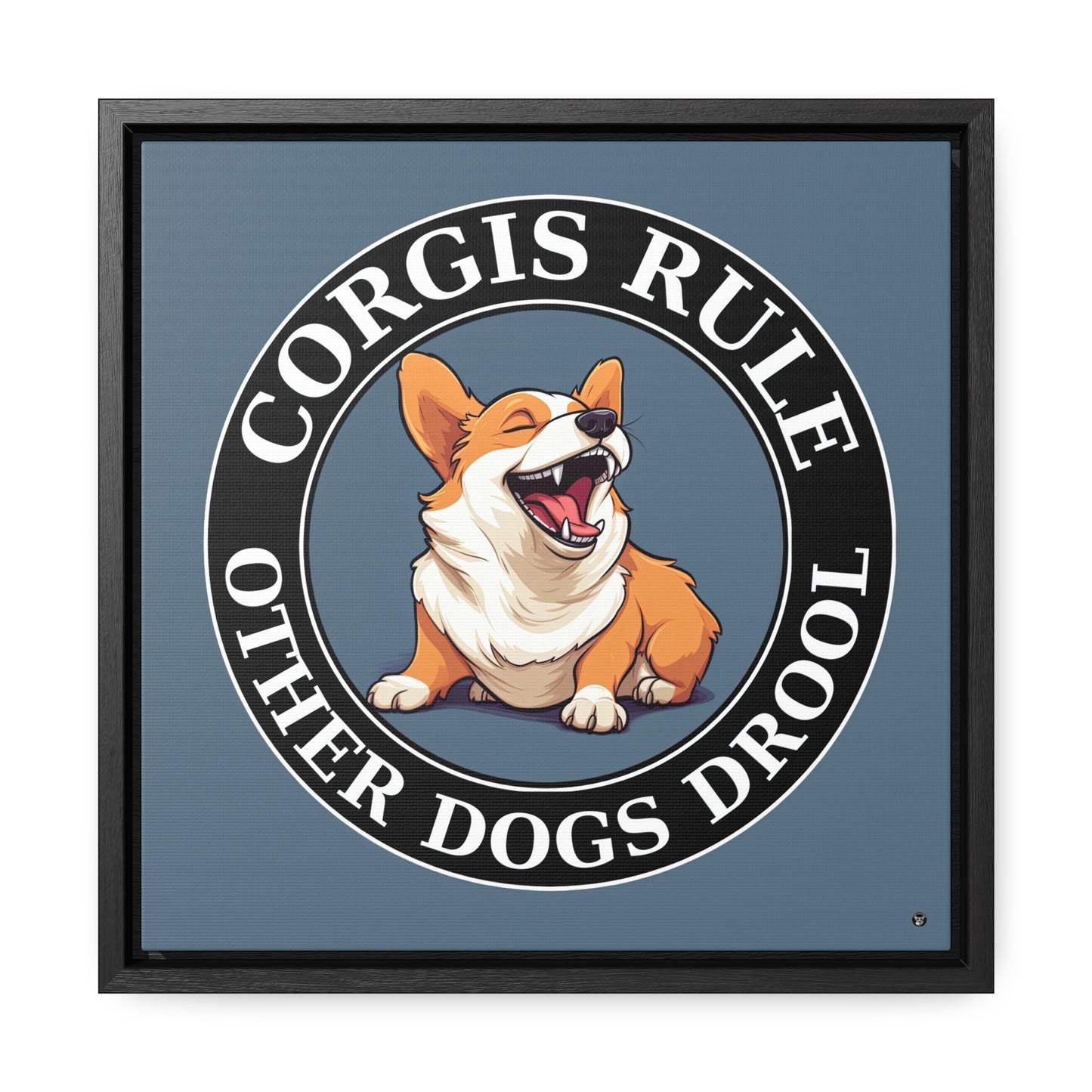 Corgis Rule...Other Dogs Drool - Framed on Canvas