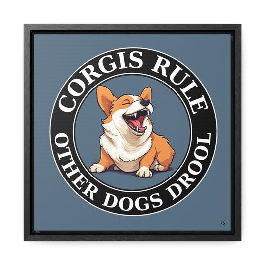 Corgis Rule...Other Dogs Drool - Framed on Canvas