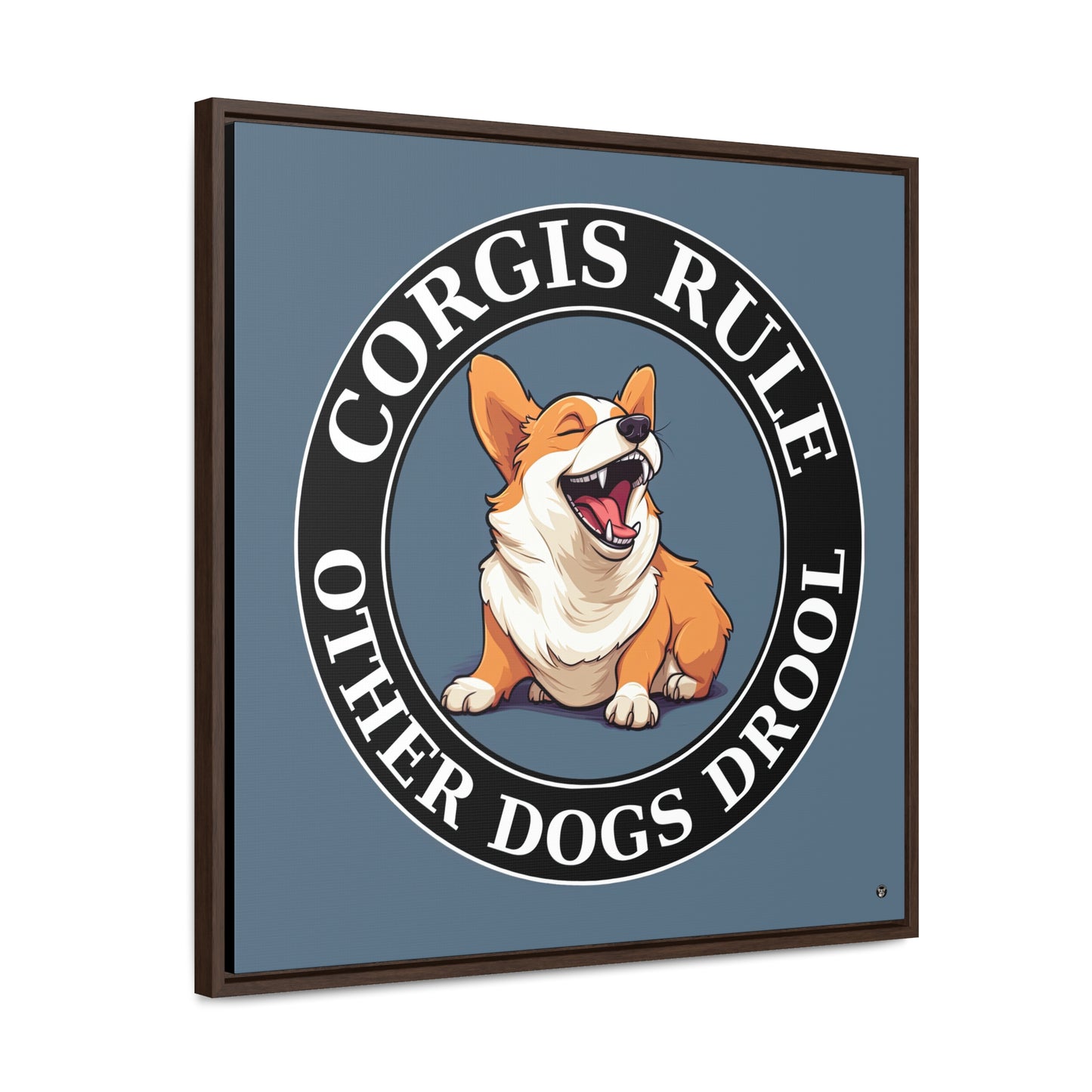 Corgis Rule...Other Dogs Drool - Framed on Canvas