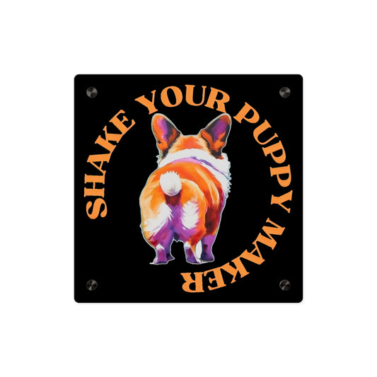 Shake Your Puppy Maker on Acrylic