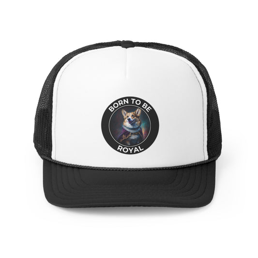Born To Be Royal - Trucker Cap
