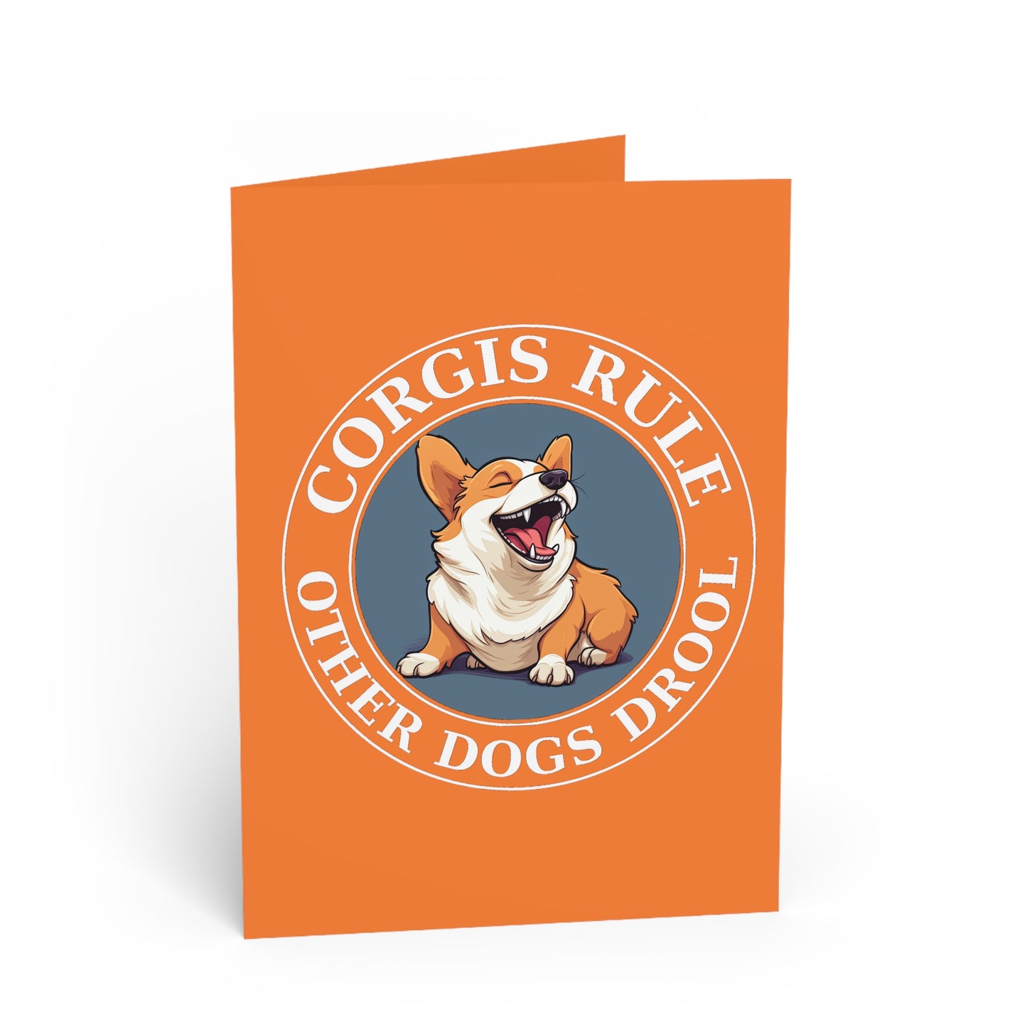Corgis Rule...Other Dogs Drool - Greeting Card