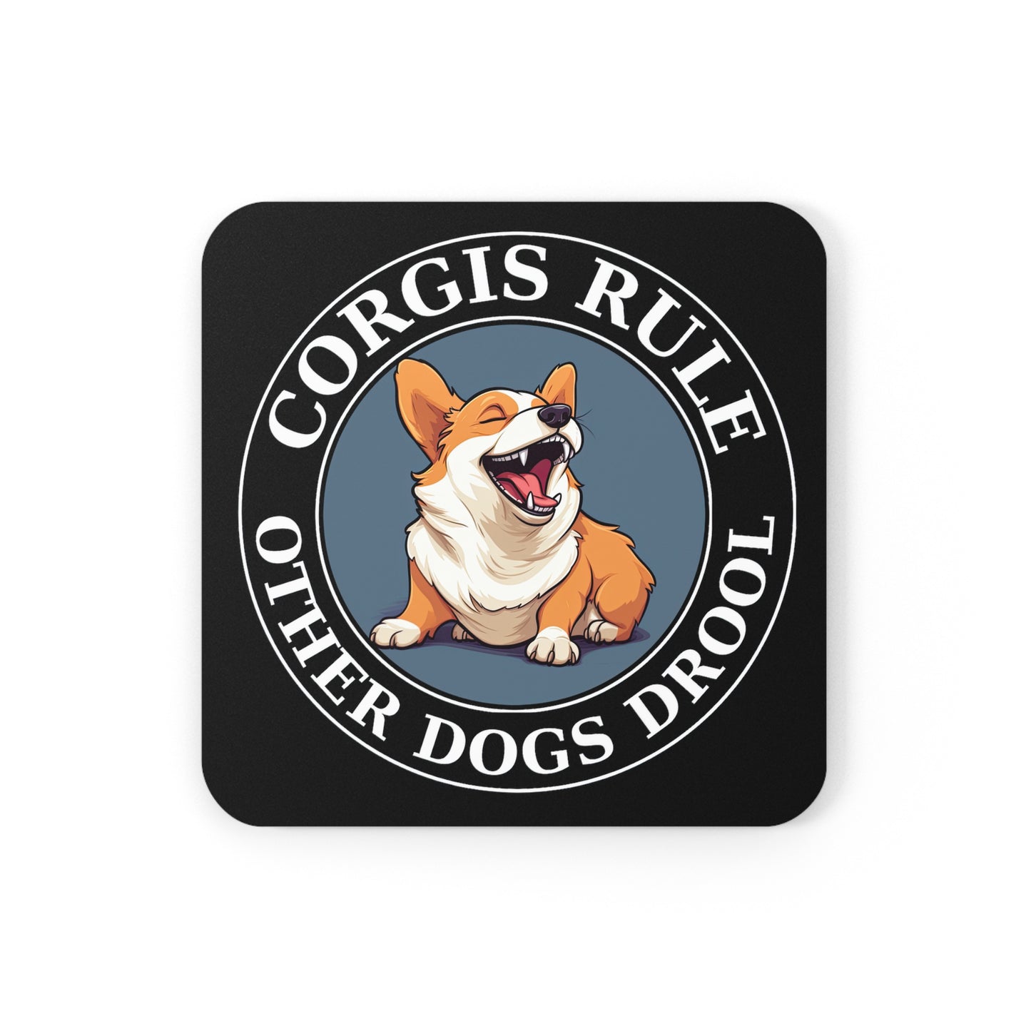 Corgis Rule...Other Dogs Drool - Coasters