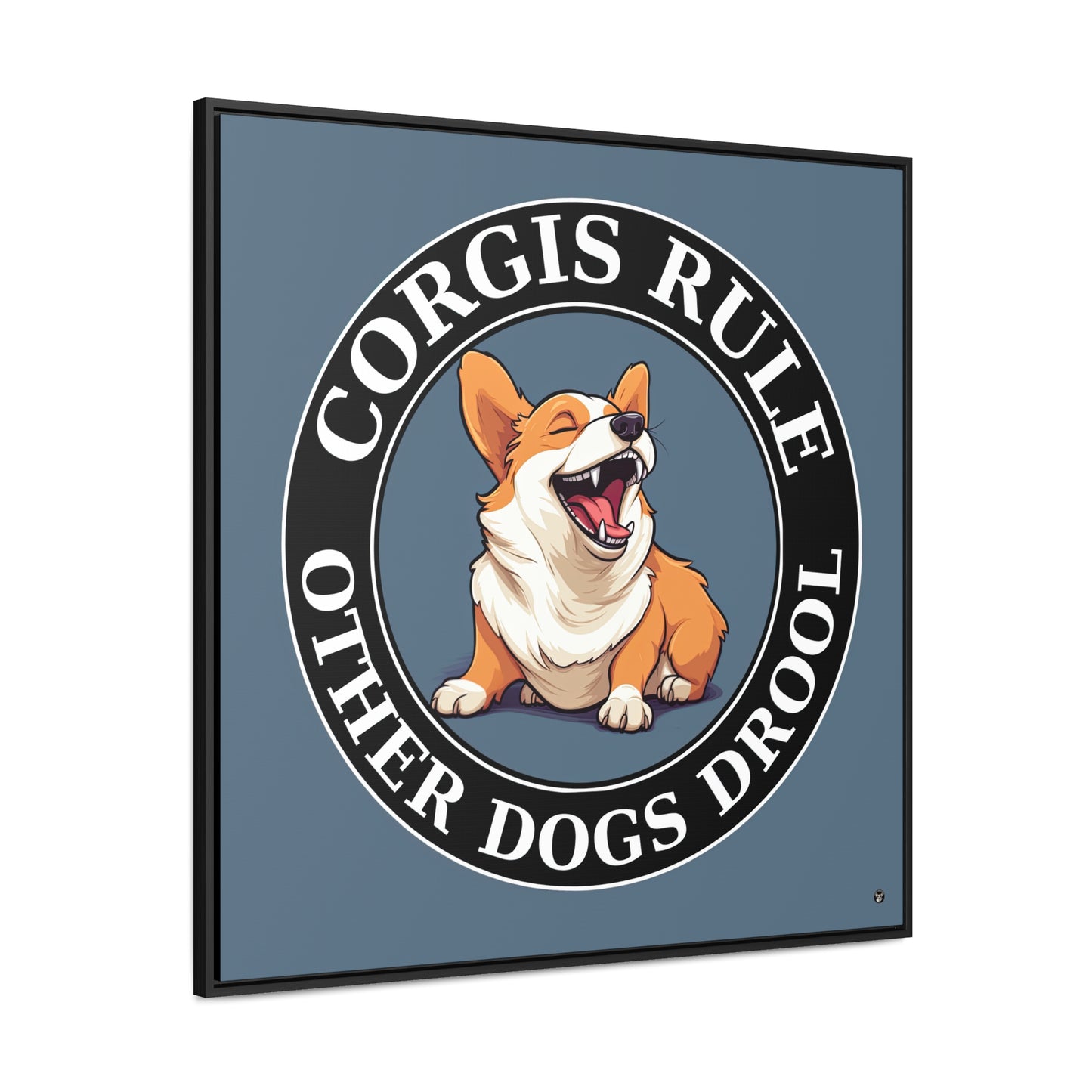 Corgis Rule...Other Dogs Drool - Framed on Canvas