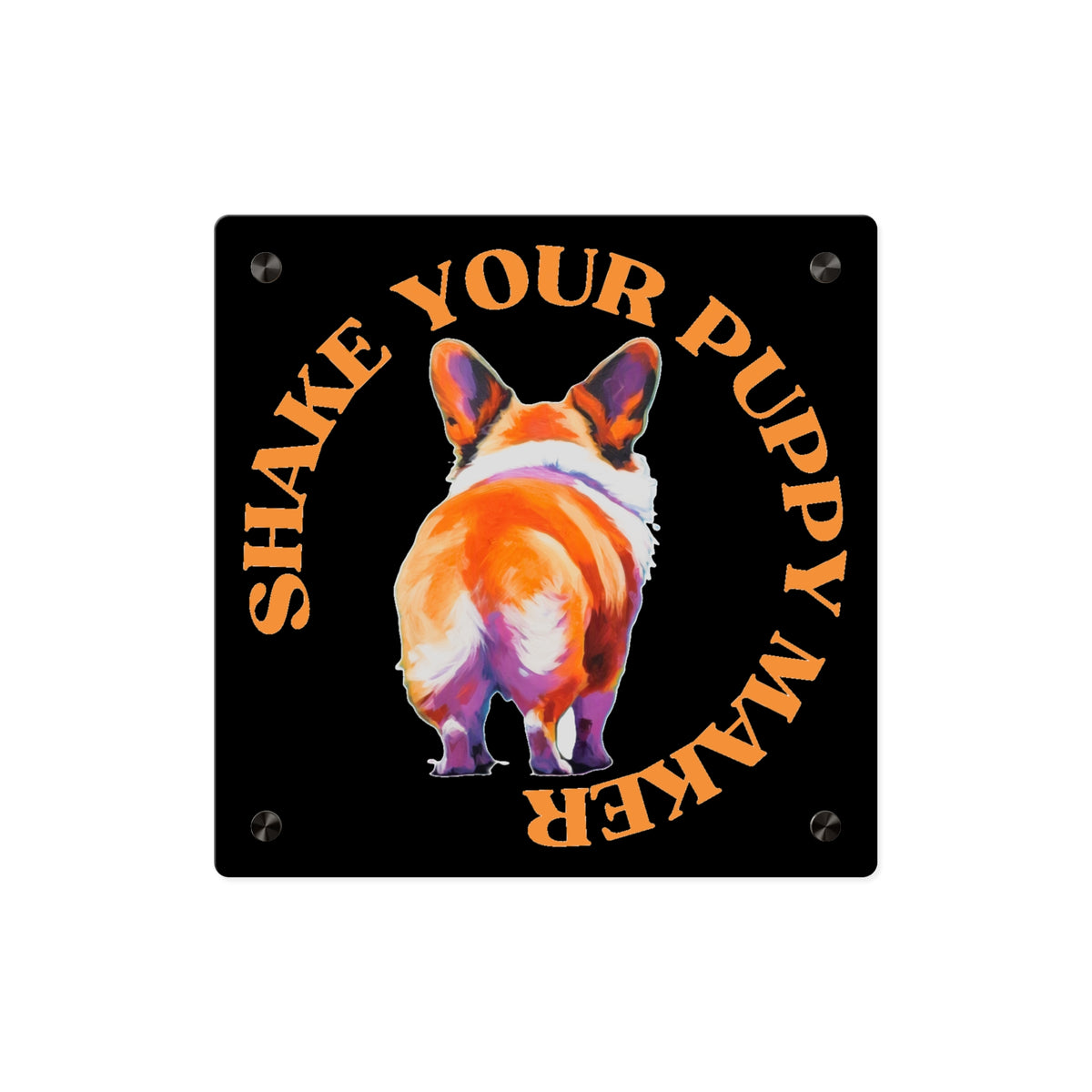 Shake Your Puppy Maker on Acrylic
