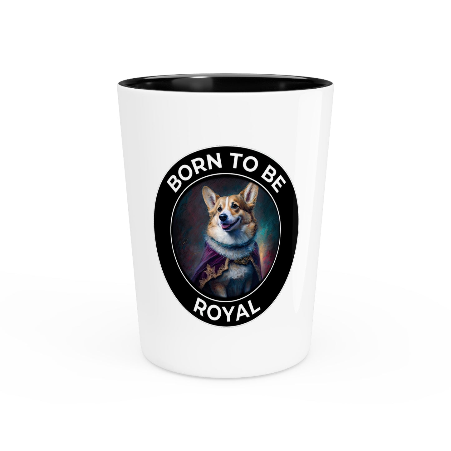 Born To Be Royal - Espresso/Shot Glass
