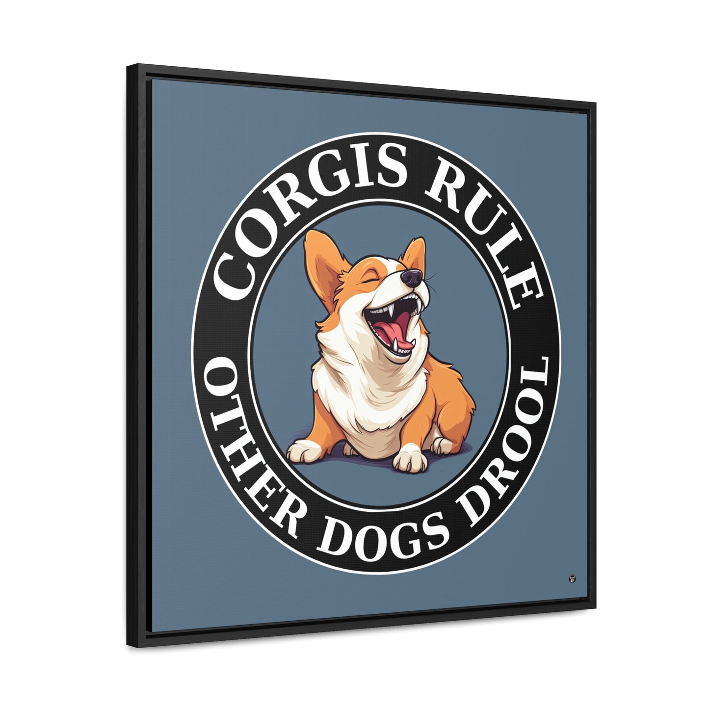 Corgis Rule...Other Dogs Drool - Framed on Canvas
