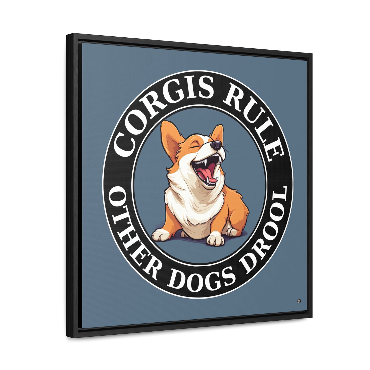 Corgis Rule...Other Dogs Drool - Framed on Canvas