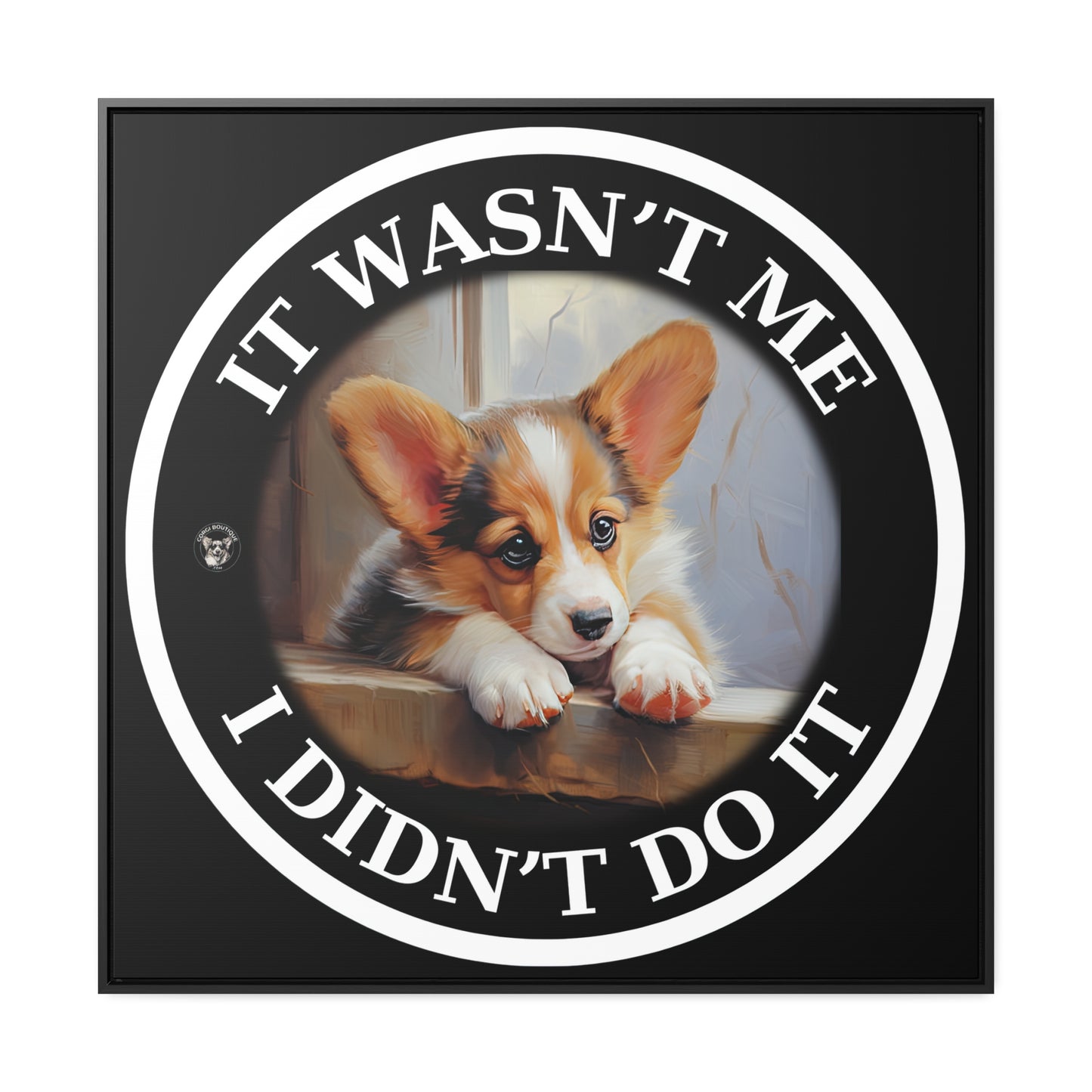 It Wasn't Me...I Didn't Do It - Framed on Canvas
