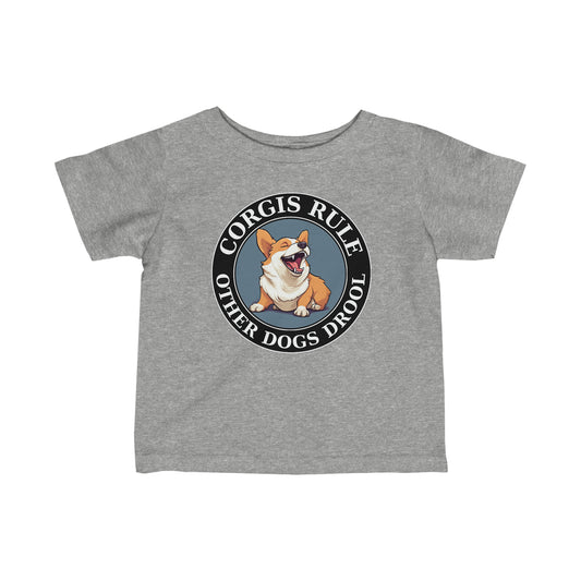 Corgis Rule...Other Dogs Drool - Infant Tee
