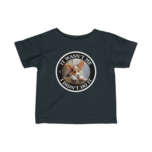 It Wasn't Me...I Didn't Do It - Infant Tee